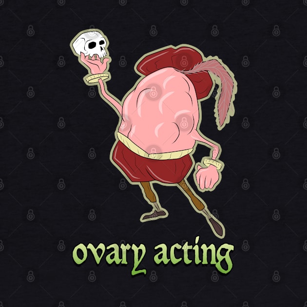 ovary acting by bobgoodallart